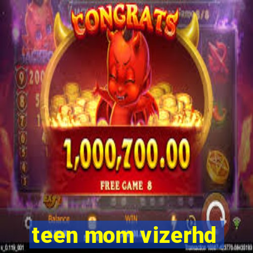 teen mom vizerhd