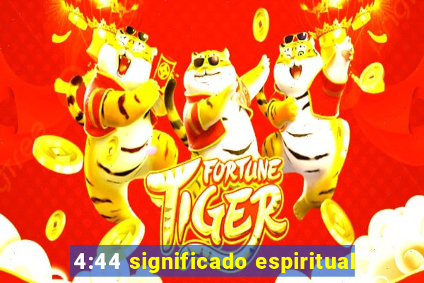 4:44 significado espiritual