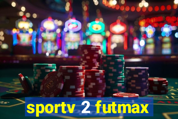 sportv 2 futmax