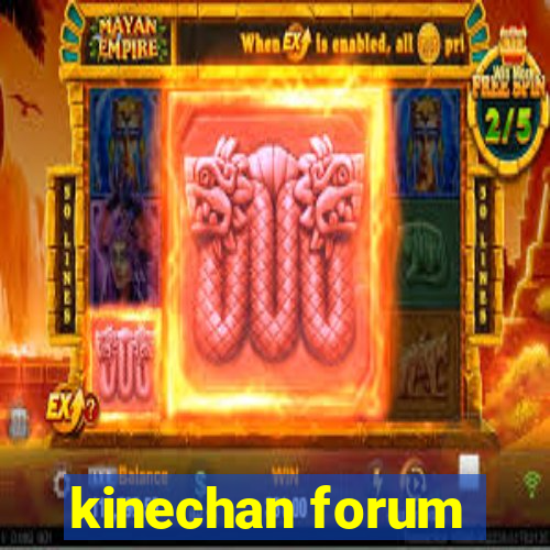 kinechan forum