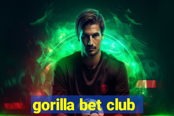 gorilla bet club