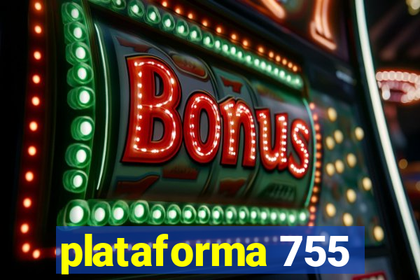 plataforma 755