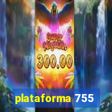 plataforma 755