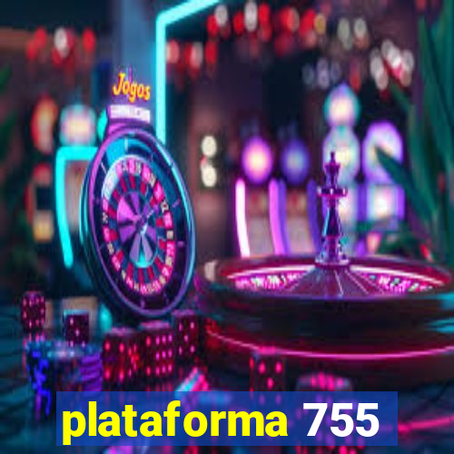 plataforma 755