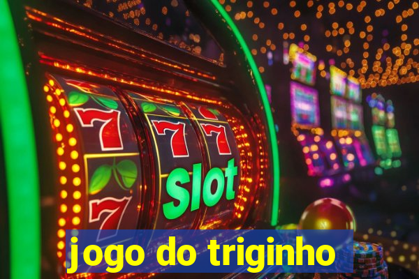 jogo do triginho