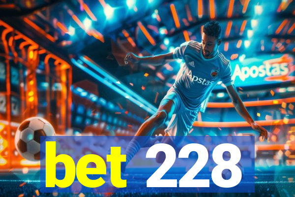 bet 228