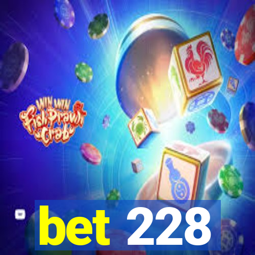 bet 228