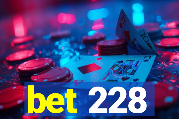 bet 228