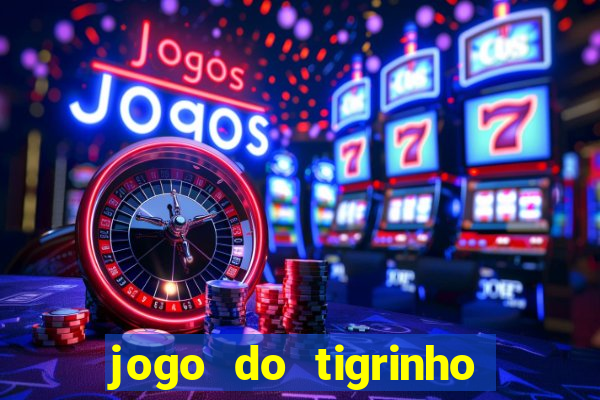 jogo do tigrinho ganha dinheiro mesmo