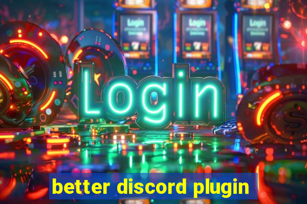 better discord plugin