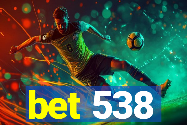 bet 538