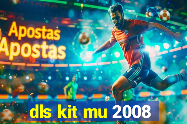 dls kit mu 2008