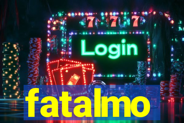 fatalmo