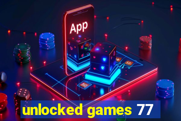 unlocked games 77