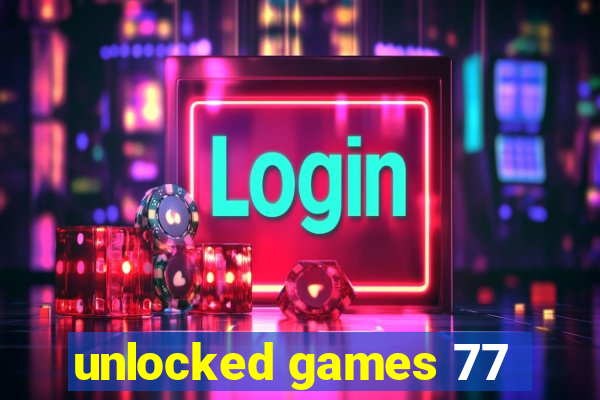 unlocked games 77