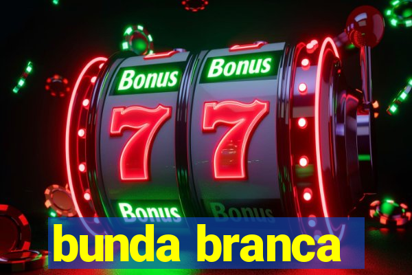 bunda branca