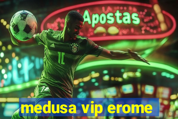 medusa vip erome