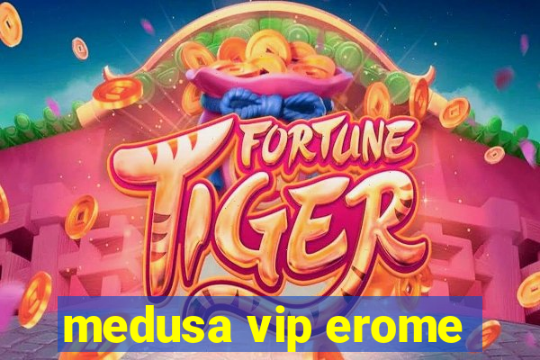 medusa vip erome