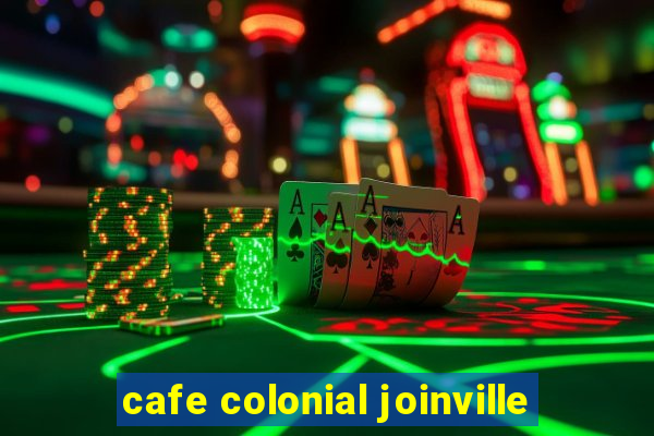 cafe colonial joinville