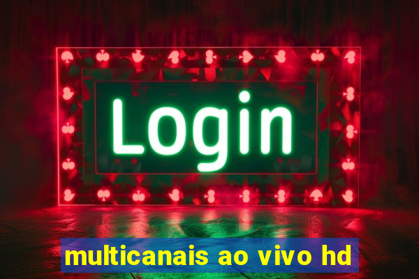 multicanais ao vivo hd