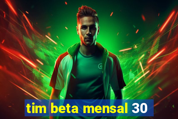 tim beta mensal 30