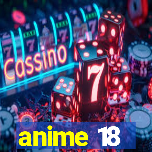 anime 18