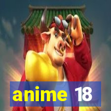 anime 18