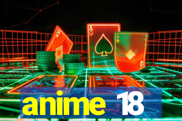 anime 18