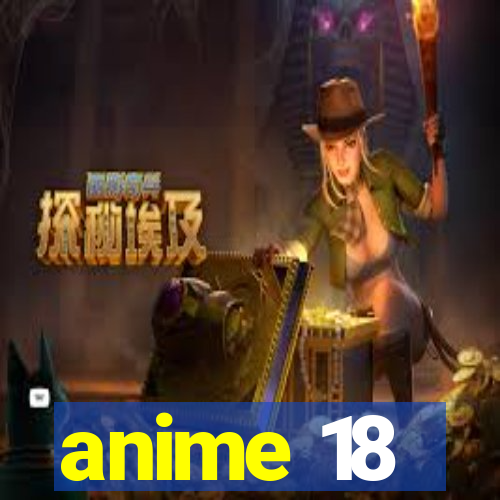 anime 18