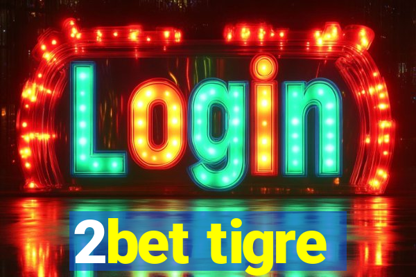 2bet tigre