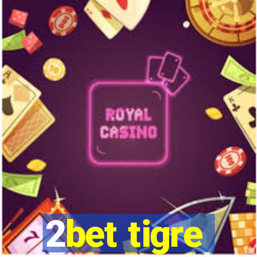 2bet tigre