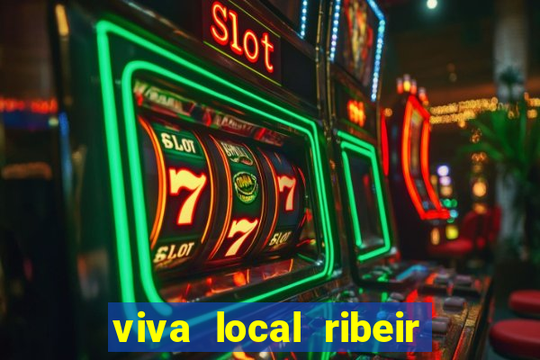 viva local ribeir o preto