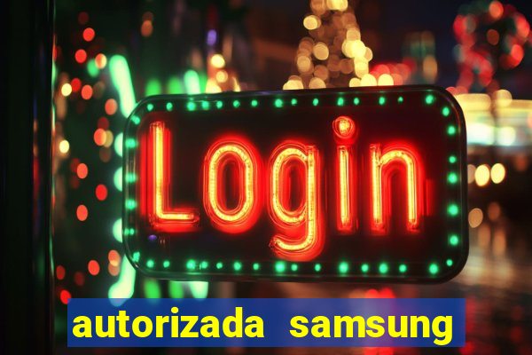 autorizada samsung santos canal 3