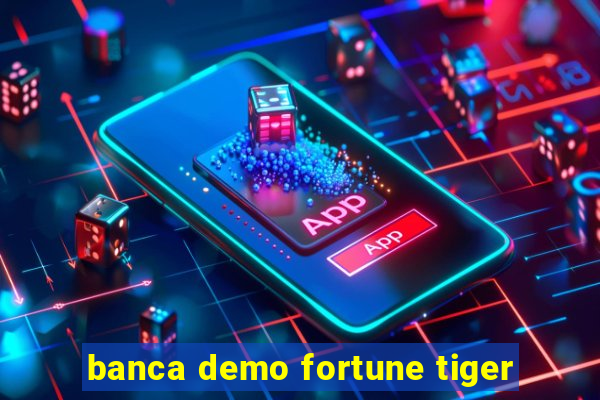 banca demo fortune tiger