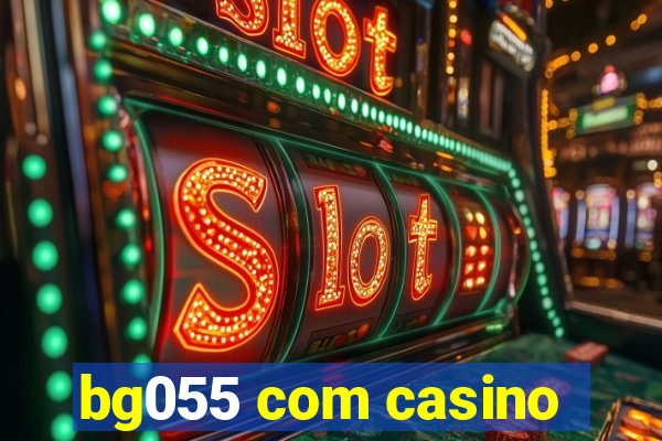 bg055 com casino