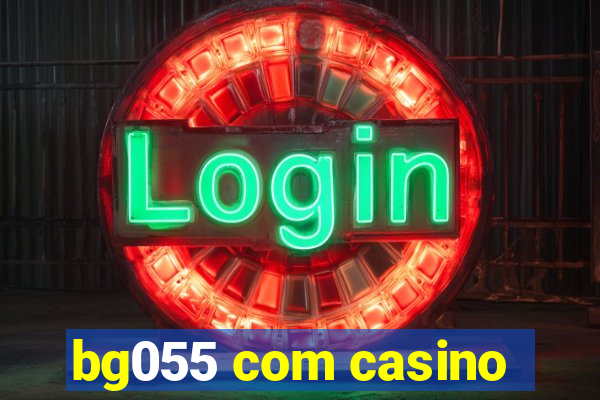 bg055 com casino