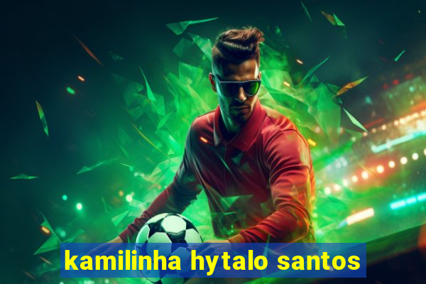 kamilinha hytalo santos