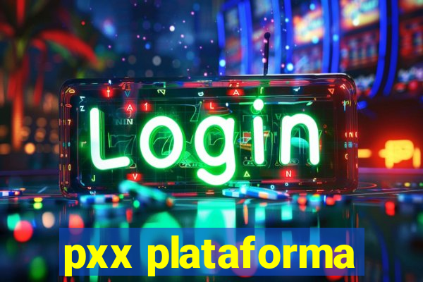 pxx plataforma