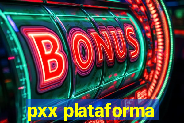 pxx plataforma