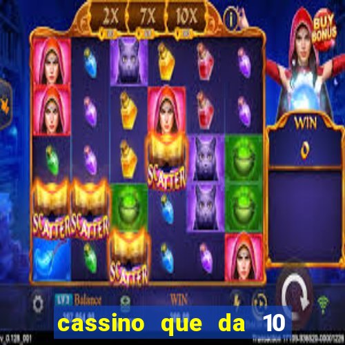 cassino que da 10 reais no cadastro