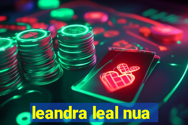 leandra leal nua