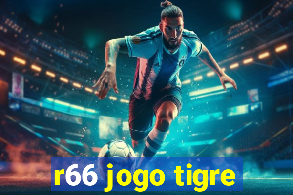 r66 jogo tigre