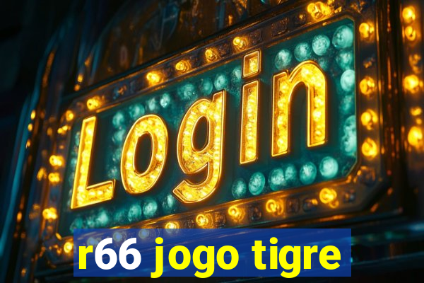 r66 jogo tigre