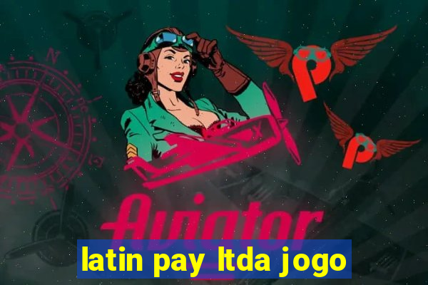 latin pay ltda jogo