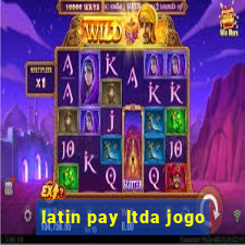 latin pay ltda jogo