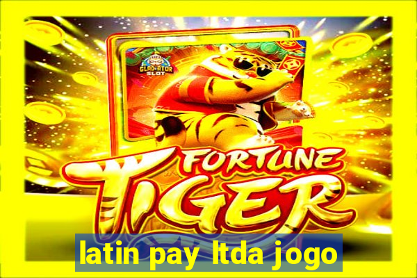 latin pay ltda jogo