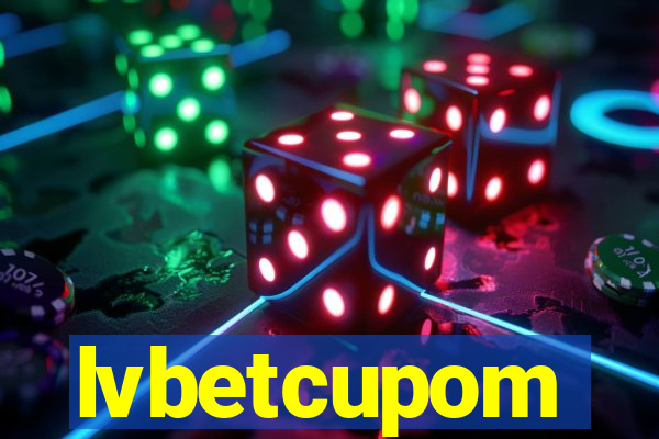 lvbetcupom