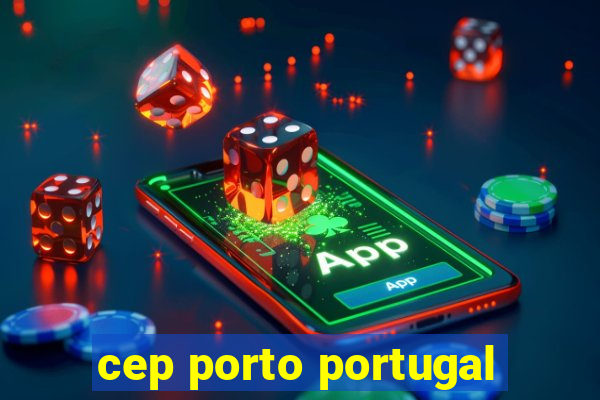 cep porto portugal