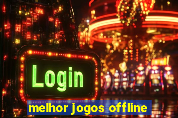 melhor jogos offline