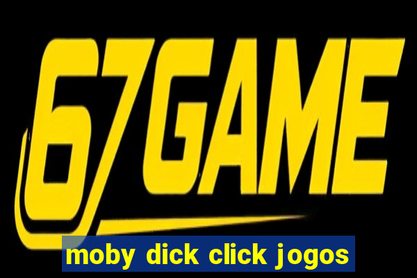 moby dick click jogos